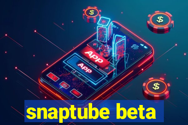 snaptube beta